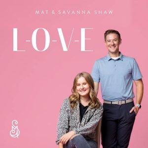 Mat and Savanna Shaw - L.O.V.E.